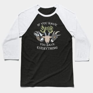 If You Have Goats Baseball T-Shirt
